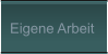 Eigene Arbeit